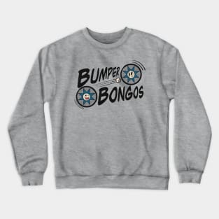 bumper bongos Crewneck Sweatshirt